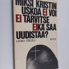 Osmo Tiililä : Miksi kristinuskoa ei voi, ei tarvitse eik... - pikkukuva 1