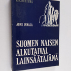 Aune Innala : Suomen naisen alkutaival lainsäätäjänä, 190... - pikkukuva 1