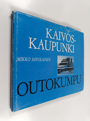 Mikko Savolainen : Kaivoskaupunki = En gruvstad = Gorod s...
