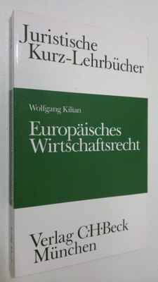 Wolfgang Kilian : Europäisches Wirtschaftsrecht