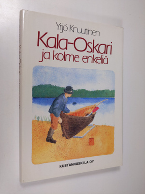 Yrjö Knuutinen : Kala-Oskari ja kolme enkeliä