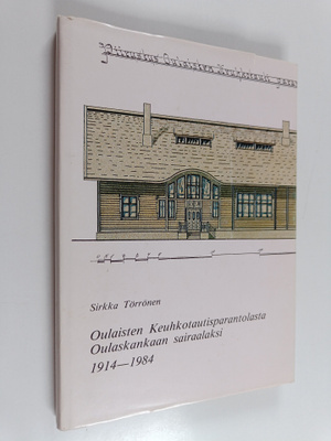 Sirkka Törrönen : Oulaisten keuhkotautisparantolasta Oula...