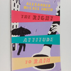 Alexander McCall Smith : The Right Attitude to Rain - pikkukuva 1