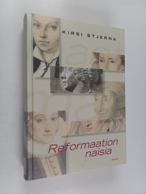 Kirsi Stjerna : Reformaation naisia