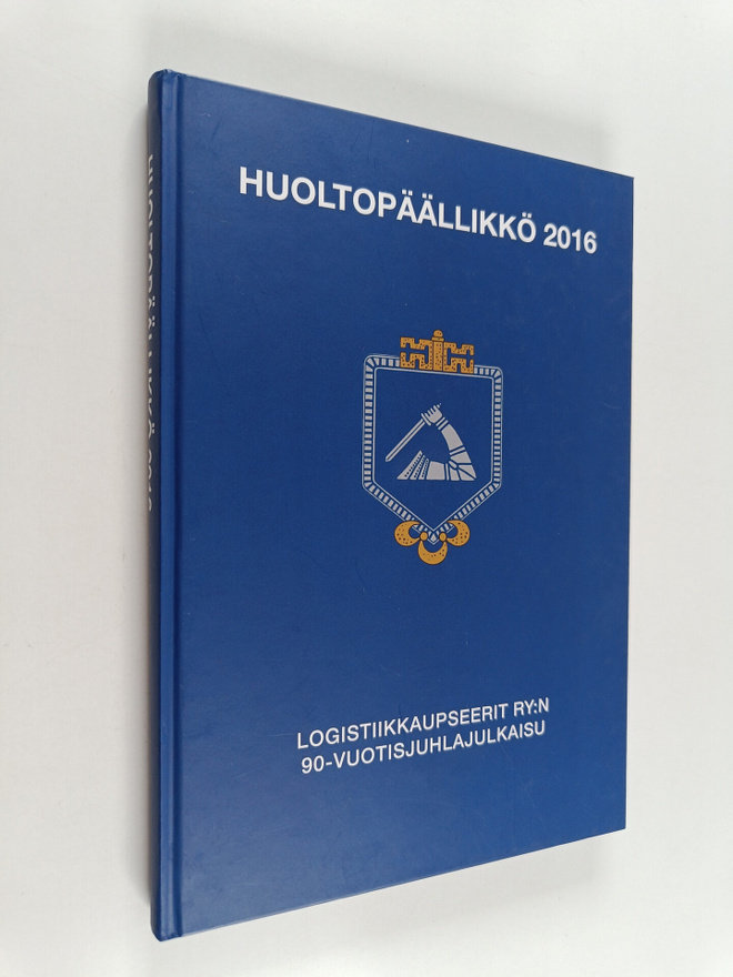Huoltopäällikkö 2016 : Logistiikkaupseerit ry:n 90-vuotis...