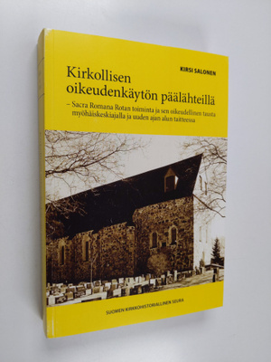 Kirsi Salonen : Kirkollisen oikeudenkäytön päälähteillä :...