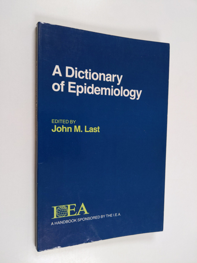 John M. Last : A dictionary of epidemiology