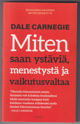 Dale Carnegie: Miten saan ystäviä, menestystä ja
