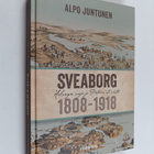 Alpo Juntunen : Sveaborg : Helsingin suoja ja Pietarin et... - pikkukuva 1