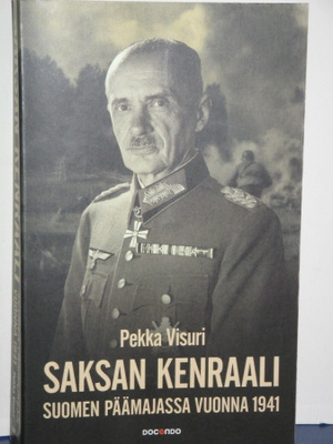 Pekka Visuri : SAKSAN KENRAALI Suomen päämajassa
