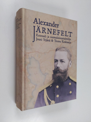 Jouni Yrjänä : Alexander Järnefelt : kenraali ja suomalai...