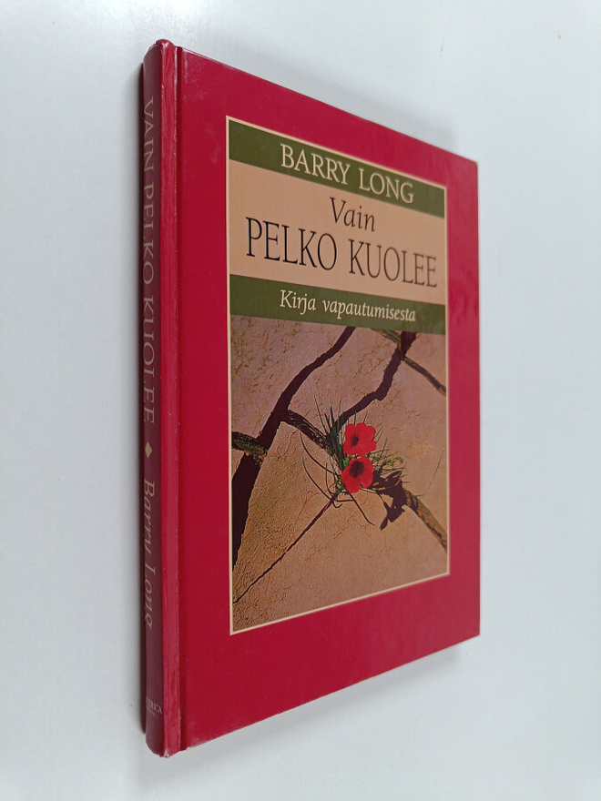 Barry Long : Vain pelko kuolee : kirja vapautumisesta