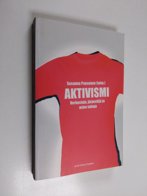 Aktivismi : verkostoja, järjestöjä ja arjen taitoja