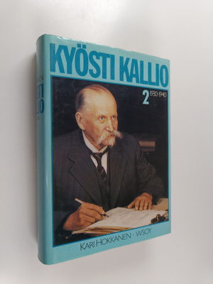 Kari Hokkanen : Kyösti Kallio 2, 1930-1940