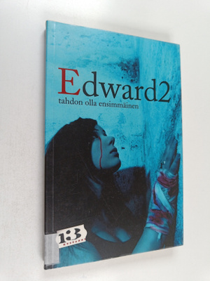 Edward2 : Edward2 - tahdon olla ensimmäinen