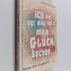 Alexander Rösler : Ich bin nur mal kurz mein Gluck suchen... - pikkukuva 1