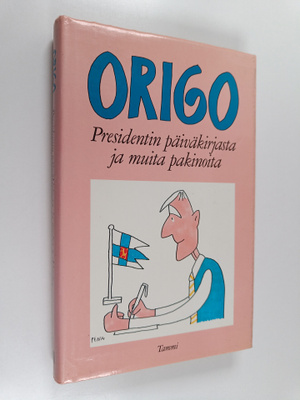 Origo : Presidentin päiväkirjasta ja muita pakinoita