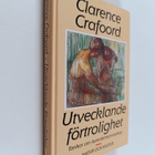 Clarence Crafoord : Utvecklande förtrolighet : tankar om ... - pikkukuva 1