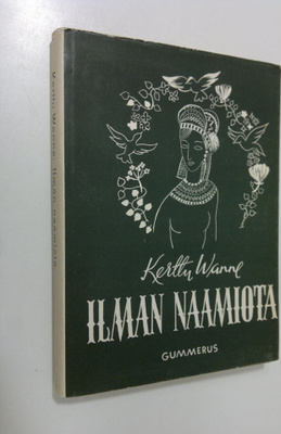 Kerttu Wanne : Ilman naamiota : aforismeja
