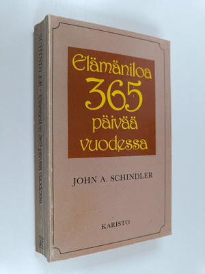 John A. Schindler : Elämäniloa 365 päivää vuodessa