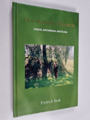 Fridrich Bruk : Soi maininki hiljainen : esseitä, kertomu...