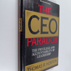 Thomas R. Horton : The CEO paradox : the privilege and ac... - pikkukuva 1