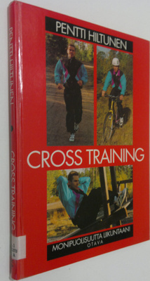 Pentti Hiltunen : Cross training : monipuolisuutta liikun...