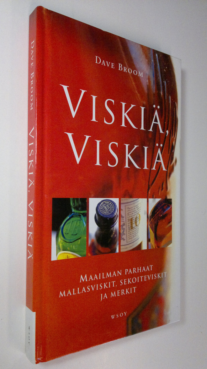Dave Broom : Viskiä, viskiä : maailman parhaat mallasvisk...