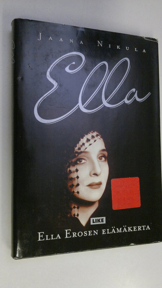 Jaana Nikula : Ella : Ella Erosen elämäkerta