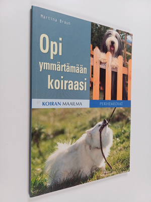 Martina Braun : Opi ymmärtämään koiraasi
