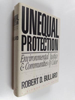 Robert Doyle Bullard : Unequal Protection - Environmental...