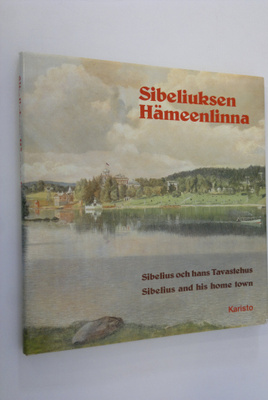 Eino (toim.) Örlund : Sibeliuksen Hämeenlinna = Sibelius ...