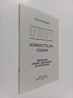 Asko Rautioaho : Urut kirkkotilan osana : näkökohtia urku...