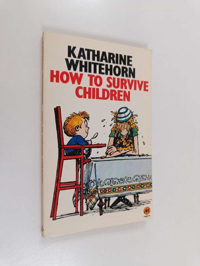 Katharine Whitehorn : How to Survive Children