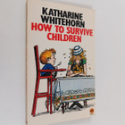 Katharine Whitehorn : How to Survive Children - pikkukuva 1