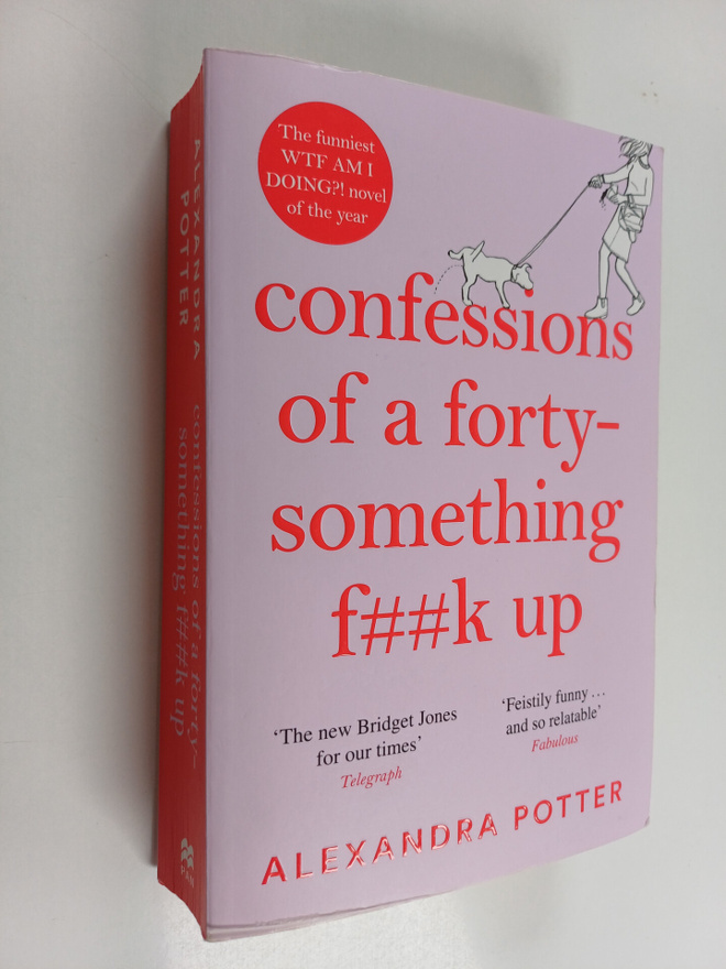 Alexandra Potter : Confessions of a forty something f##k up