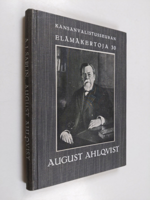 A. J. Sarlin : August Engelbrekt Ahlqvist - hänen elämäns...