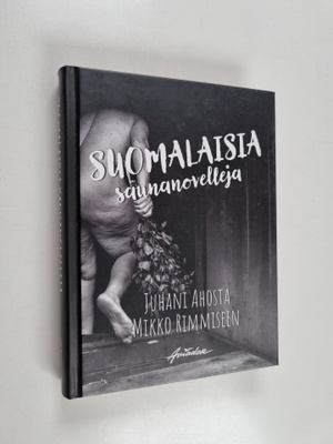 Suomalaisia saunanovelleja : Juhani Ahosta Mikko Rimmiseen