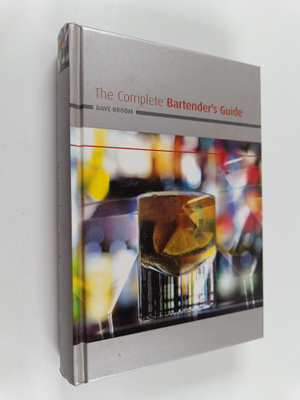 Dave Broom : The complete bartender's guide