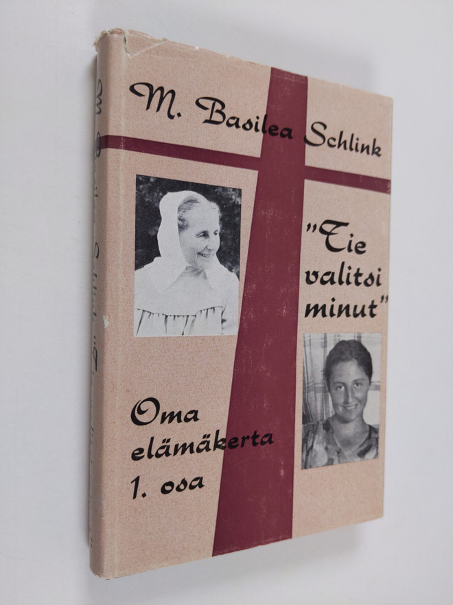 M. Basilea Schlink : "Tie valitsi minut" oma elämäkerta 1