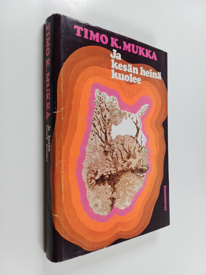 Timo K. Mukka : Ja kesän heinä kuolee : Kertomus sairaudesta