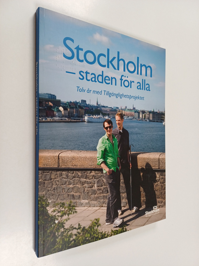 Stockholm - staden för alla : Tolv år med Tillgänglighets...