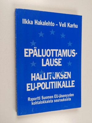 Ilkka Hakalehto ym. : Epäluottamuslause hallituksen EU-po...