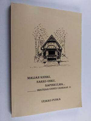 Veikko Puska : Maijan kioski, Nakki-Osku, Napinkulma.. : ...