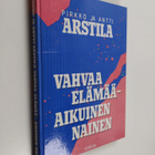 Antti Arstila ym. : Vahvaa elämää - aikuinen nainen - pikkukuva 1