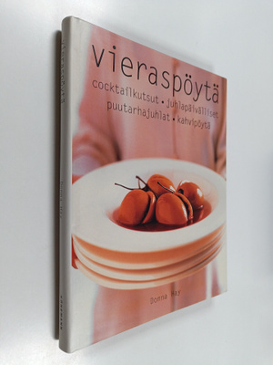 Donna Hay : Vieraspöytä : coctailkutsut, juhlapäivälliset...