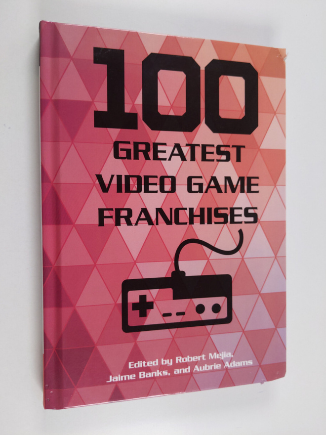 Robert Mejia ym. : 100 Greatest Video Game Franchises