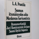 L. A. Puntila : Suomen itsenäisyyden aika Moskovan horiso... - pikkukuva 1