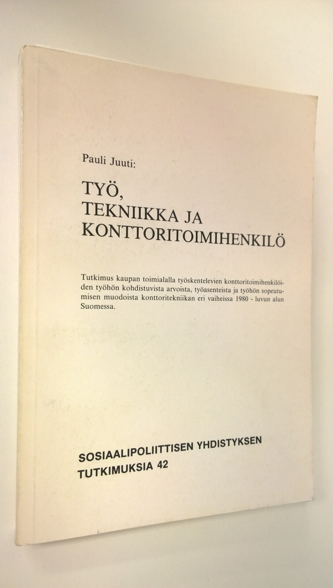 Pauli Juuti : Työ, tekniikka ja konttoritoimihenkilö : tu...