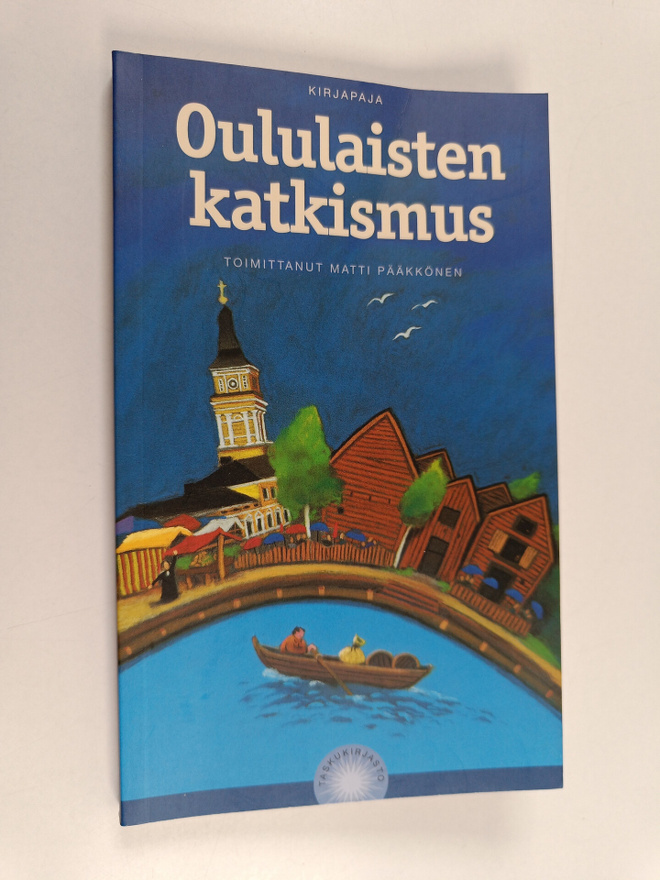 Matti (toim.) Pääkkönen : Oululaisten katkismus